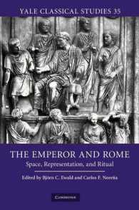 皇帝とローマ<br>The Emperor and Rome : Space, Representation, and Ritual (Yale Classical Studies)