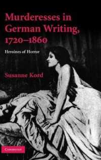 Murderesses in German Writing, 1720-1860 : Heroines of Horror (Cambridge Studies in German)