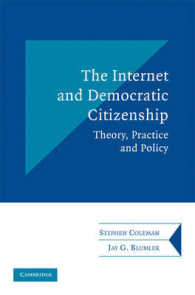 インターネットと民主的市民権<br>The Internet and Democratic Citizenship : Theory, Practice and Policy (Communication, Society and Politics)