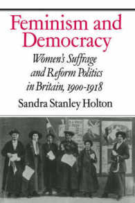 Feminism and Democracy : Women's Suffrage and Reform Politics in Britain, 1900-1918