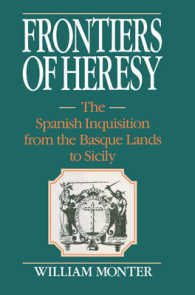Frontiers of Heresy : The Spanish Inquisition from the Basque Lands to Sicily (Cambridge Studies in Early Modern History)