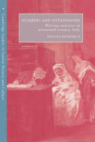 Numbers and Nationhood : Writing Statistics in Nineteenth-Century Italy (Cambridge Studies in Italian History and Culture)