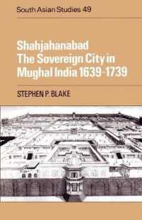 Shahjahanabad : The Sovereign City in Mughal India 1639-1739 (Cambridge South Asian Studies)
