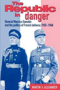 The Republic in Danger : General Maurice Gamelin and the Politics of French Defence, 1933-1940