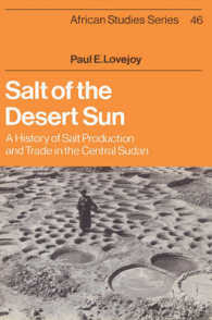 Salt of the Desert Sun : A History of Salt Production and Trade in the Central Sudan (African Studies)