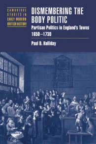 Dismembering the Body Politic : Partisan Politics in England's Towns, 1650-1730 (Cambridge Studies in Early Modern British History)