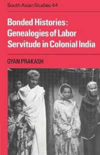 Bonded Histories : Genealogies of Labor Servitude in Colonial India (Cambridge South Asian Studies)
