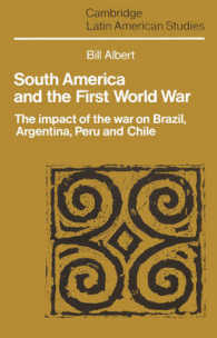 South America and the First World War : The Impact of the War on Brazil, Argentina, Peru and Chile (Cambridge Latin American Studies)