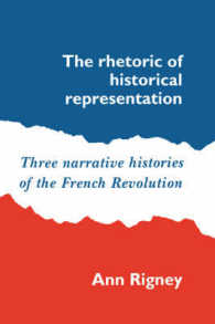 The Rhetoric of Historical Representation : Three Narrative Histories of the French Revolution