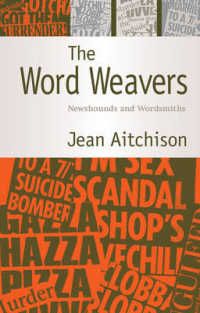 Ｊ．エイチソン著／言葉の紡ぎ手：ジャーナリズム言語学<br>The Word Weavers : Newshounds and Wordsmiths