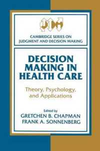 ヘルスケアにおける意思決定：理論、心理と応用<br>Decision Making in Health Care : Theory, Psychology, and Applications (Cambridge Series on Judgment and Decision Making)