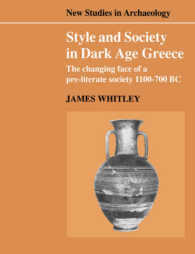 Style and Society in Dark Age Greece : The Changing Face of a Pre-literate Society 1100-700 BC (New Studies in Archaeology)