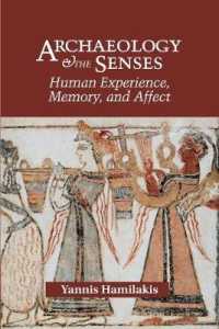 Archaeology and the Senses : Human Experience, Memory, and Affect