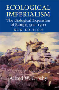 Ecological Imperialism : The Biological Expansion of Europe, 900-1900 (Studies in Environment and History) （2ND）