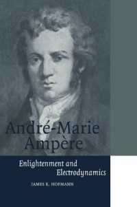 André-Marie Ampère : Enlightenment and Electrodynamics (Cambridge Science Biographies)