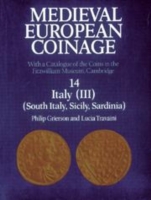 Medieval European Coinage : With a Catalogue of the Coins in the Fitzwilliam Museum, Cambridge : Italy (Iii) (South Italy, Sicily, Sardinia) (Vol 14) 〈14〉