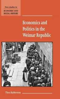 ワイマール共和国の経済と政治<br>Economics and Politics in the Weimar Republic (New Studies in Economic and Social History)