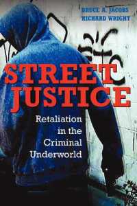 ストリートの正義：犯罪世界に見る報復<br>Street Justice : Retaliation in the Criminal Underworld (Cambridge Studies in Criminology)