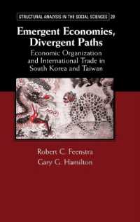 新興経済諸国の異なる軌跡：韓国と台湾に見る経済組織と国際貿易<br>Emergent Economies, Divergent Paths : Economic Organization and International Trade in South Korea and Taiwan (Structural Analysis in the Social Sciences)