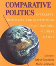 Comparative Politics : Interests, Identities, and Institutions in a Changing Global Order