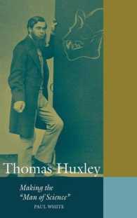 トマス・ハクスリー伝<br>Thomas Huxley : Making the 'Man of Science' (Cambridge Science Biographies)