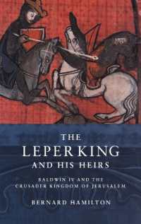 The Leper King and his Heirs : Baldwin IV and the Crusader Kingdom of Jerusalem