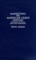 Marketing the American Creed Abroad : Diasporas in the U.S. and their Homelands