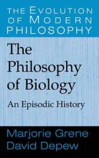 エピソードでたどる生物学哲学の歴史<br>The Philosophy of Biology : An Episodic History (The Evolution of Modern Philosophy)