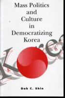 Mass Politics and Culture in Democratizing Korea (Cambridge Asia-pacific Studies)