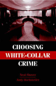 ホワイトカラー犯罪の選択<br>Choosing White-Collar Crime (Cambridge Studies in Criminology)