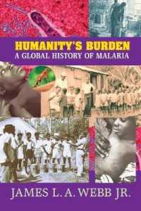 マラリアのグローバル史<br>Humanity's Burden : A Global History of Malaria (Studies in Environment and History)