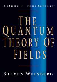 Ｓ．ワインバーグ著／場の量子論１：基礎<br>The Quantum Theory of Fields: Volume 1, Foundations