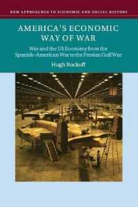 America's Economic Way of War : War and the US Economy from the Spanish-American War to the Persian Gulf War (New Approaches to Economic and Social History)