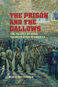 刑務所と絞首刑：アメリカの歴史<br>The Prison and the Gallows : The Politics of Mass Incarceration in America (Cambridge Studies in Criminology)
