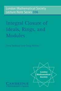 Integral Closure of Ideals, Rings, and Modules (London Mathematical Society Lecture Note Series)