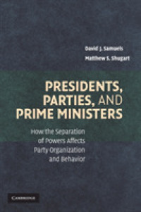 権力分立と政党<br>Presidents, Parties, and Prime Ministers : How the Separation of Powers Affects Party Organization and Behavior