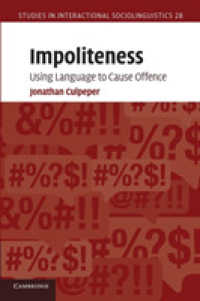 インポライトネス<br>Impoliteness : Using Language to Cause Offence (Studies in Interactional Sociolinguistics)