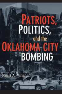 愛国者、政治とオクラホマシティ連邦政府ビル爆破事件<br>Patriots, Politics, and the Oklahoma City Bombing (Cambridge Studies in Contentious Politics)