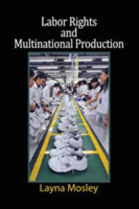労働者の権利と製造業のグローバル化<br>Labor Rights and Multinational Production (Cambridge Studies in Comparative Politics)