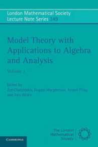 モデル理論と代数学・解析学への応用１<br>Model Theory with Applications to Algebra and Analysis: Volume 1 (London Mathematical Society Lecture Note Series)