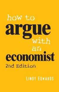 オーストラリアに見る経済学者と政治（第２版）<br>How to Argue with an Economist : Reopening Political Debate in Australia （2ND）
