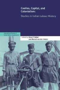 Coolies, Capital and Colonialism : Studies in Indian Labour History (International Review of Social History Supplements)