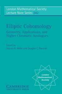 楕円コホモロジー<br>Elliptic Cohomology : Geometry, Applications, and Higher Chromatic Analogues (London Mathematical Society Lecture Note Series)