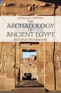 古代エジプト考古学<br>The Archaeology of Ancient Egypt : Beyond Pharaohs