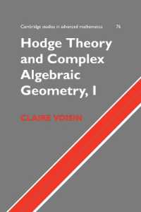 ホッジ理論と複素代数幾何学・第１巻<br>Hodge Theory and Complex Algebraic Geometry I: Volume 1 (Cambridge Studies in Advanced Mathematics)