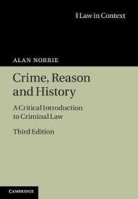 犯罪、理性と歴史（第３版）<br>Crime, Reason and History : A Critical Introduction to Criminal Law (Law in Context) （3RD）