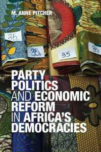 アフリカ民主国家の政党政治と経済改革<br>Party Politics and Economic Reform in Africa's Democracies (African Studies)
