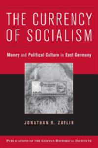 The Currency of Socialism : Money and Political Culture in East Germany (Publications of the German Historical Institute)