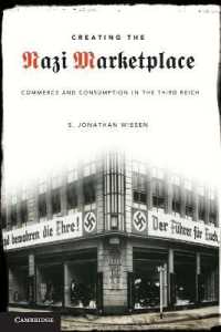 Creating the Nazi Marketplace : Commerce and Consumption in the Third Reich