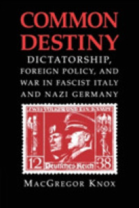 Common Destiny : Dictatorship, Foreign Policy, and War in Fascist Italy and Nazi Germany